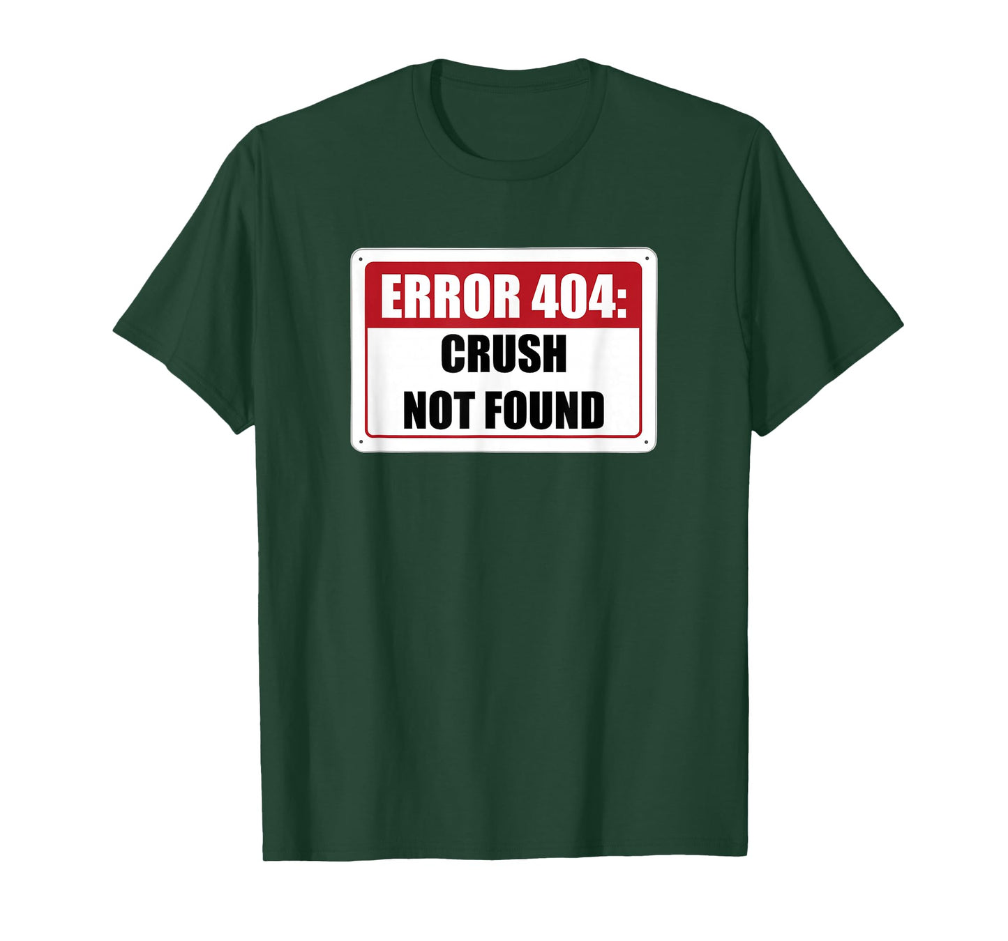 Error 404 Crush Not Found Dating Funny Meme Computer Humor T-Shirt