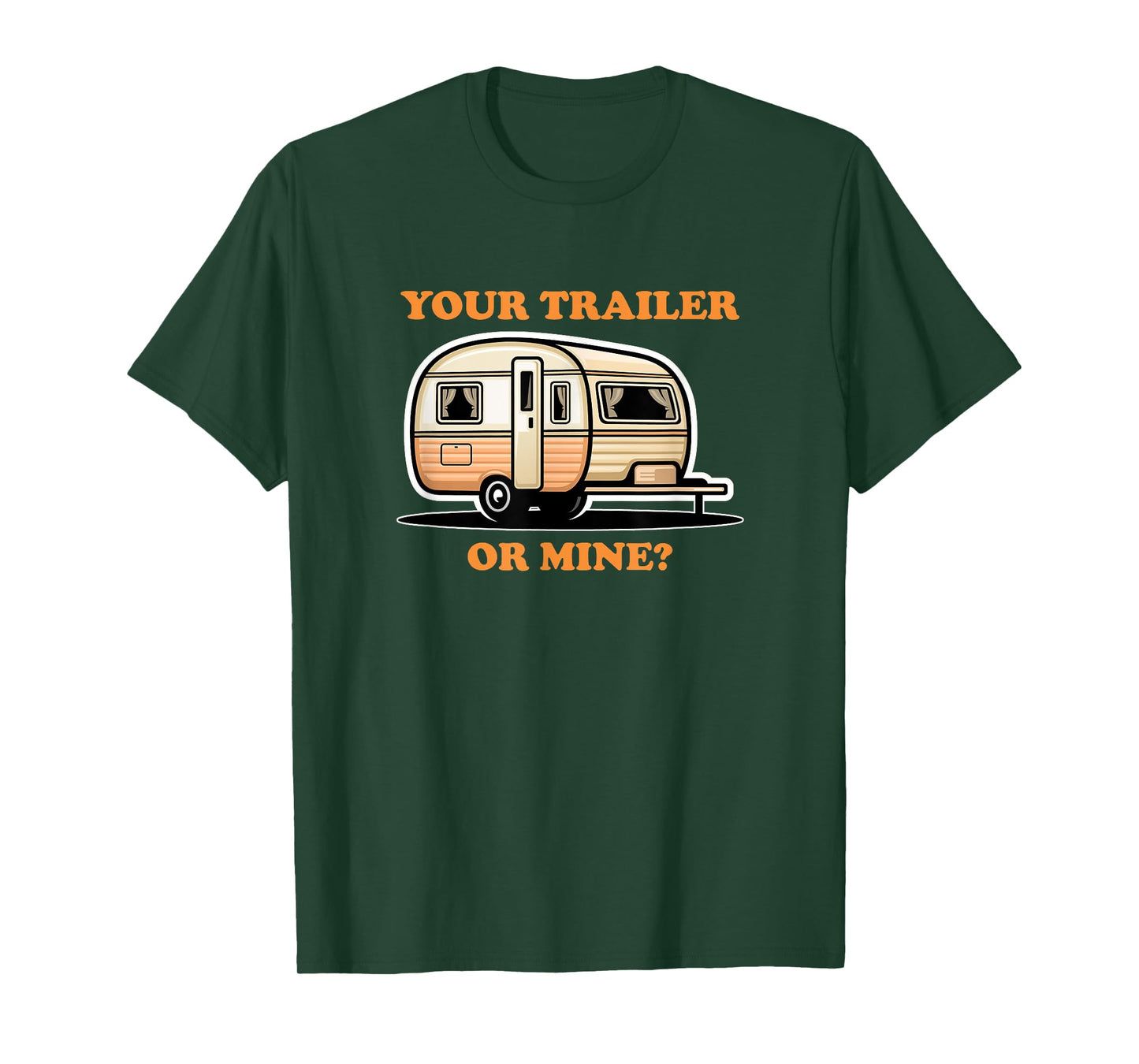 YOUR TRAILER OR MINE Playful Cheeky Lighthearted Fun Adult T-Shirt
