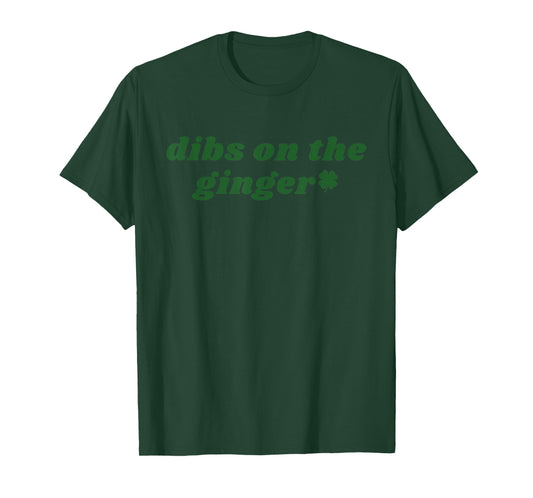 Dibs On The Ginger St Patrick's Day Irish Gingers Redhead T-Shirt - T-Shirt | Forest