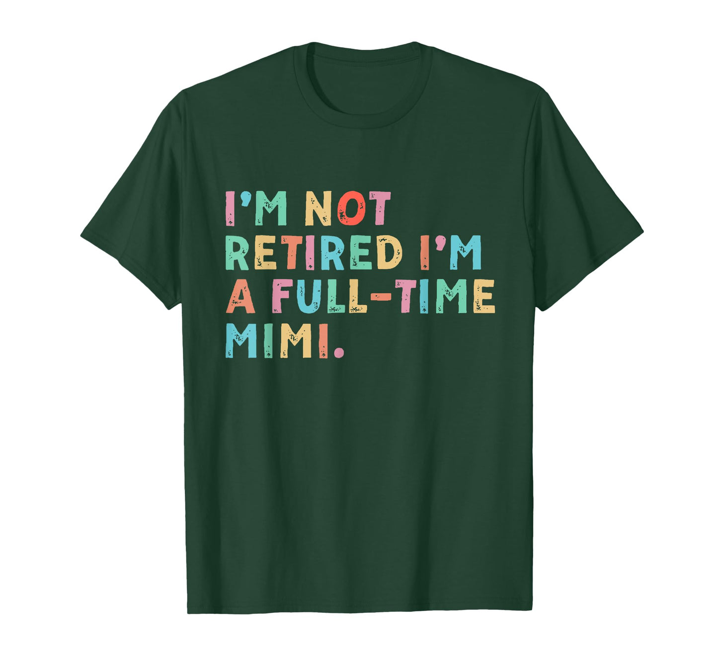 I'm Not Retired I'm A Full Time Mimi Mothers Day T-Shirt