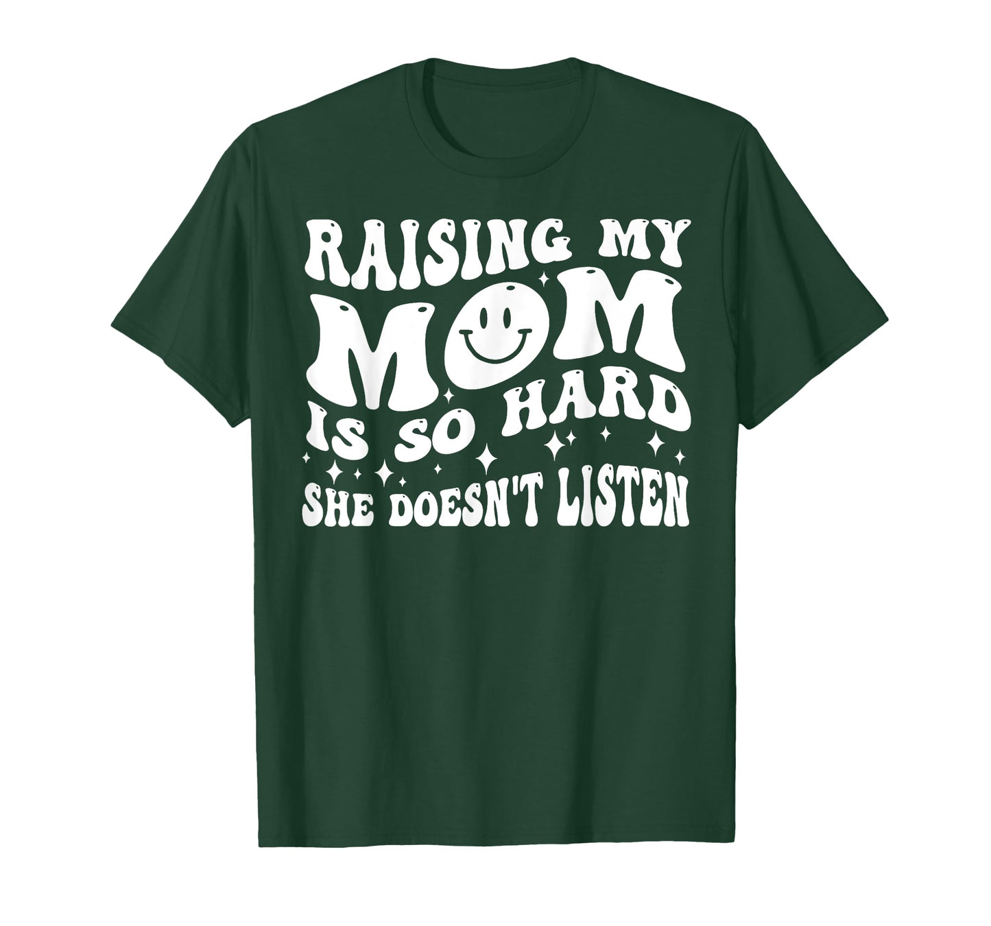 Raising My Mom Is So Hard She Doesn't Listen T-Shirt