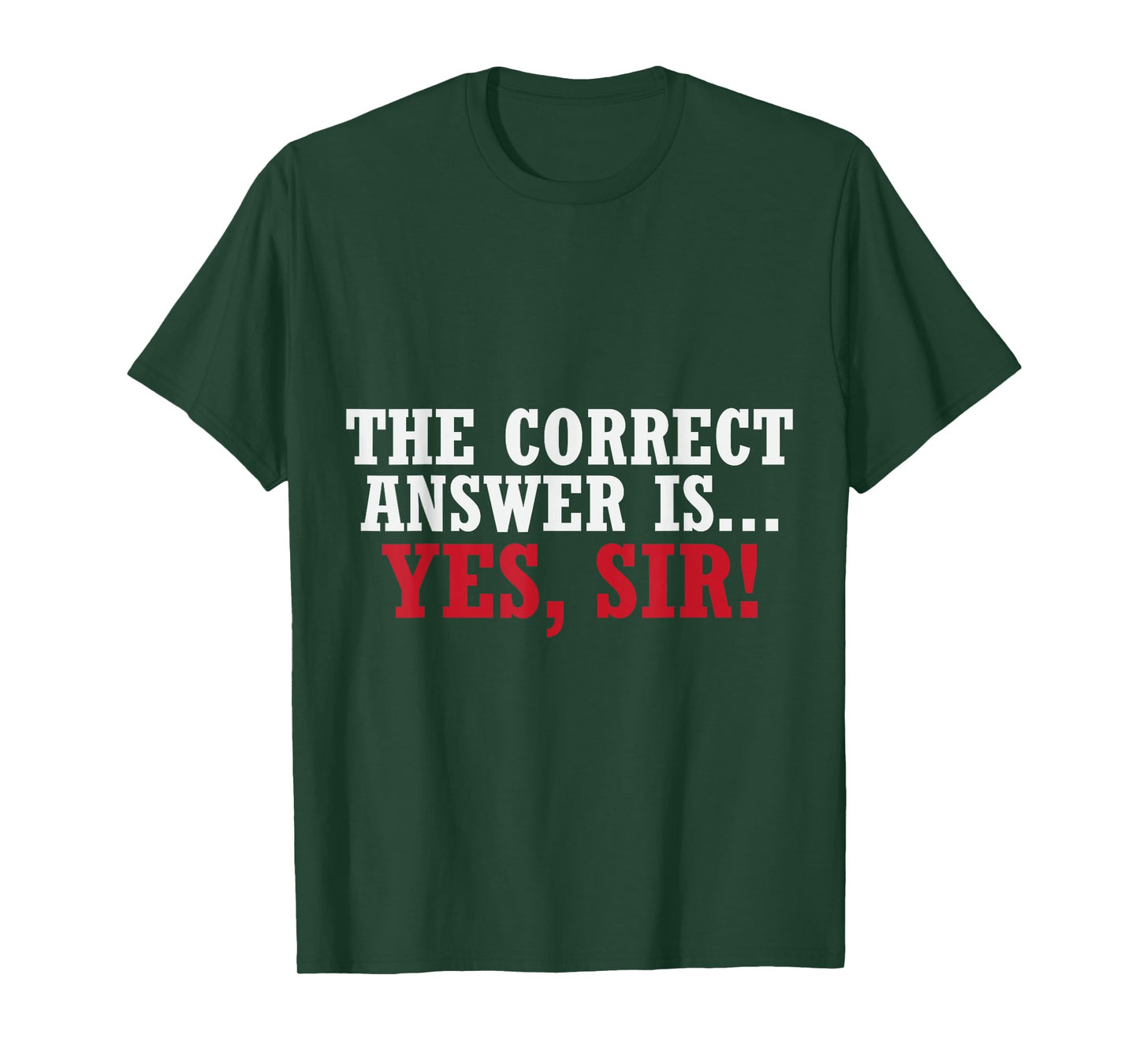 Women The Correct Answer is Yes Sir Funny Sarcastic T-Shirt
