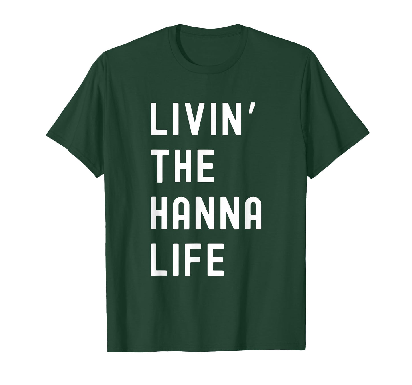 Hanna Living The Hanna Life Name Funny T-Shirt