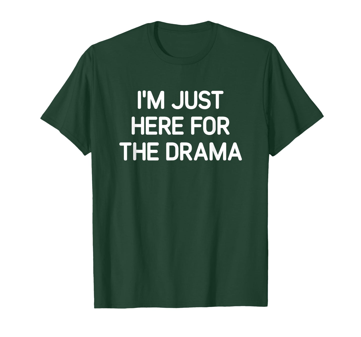 I'm Just Here For The Drama, Funny, Jokes, Sarcastic T-Shirt