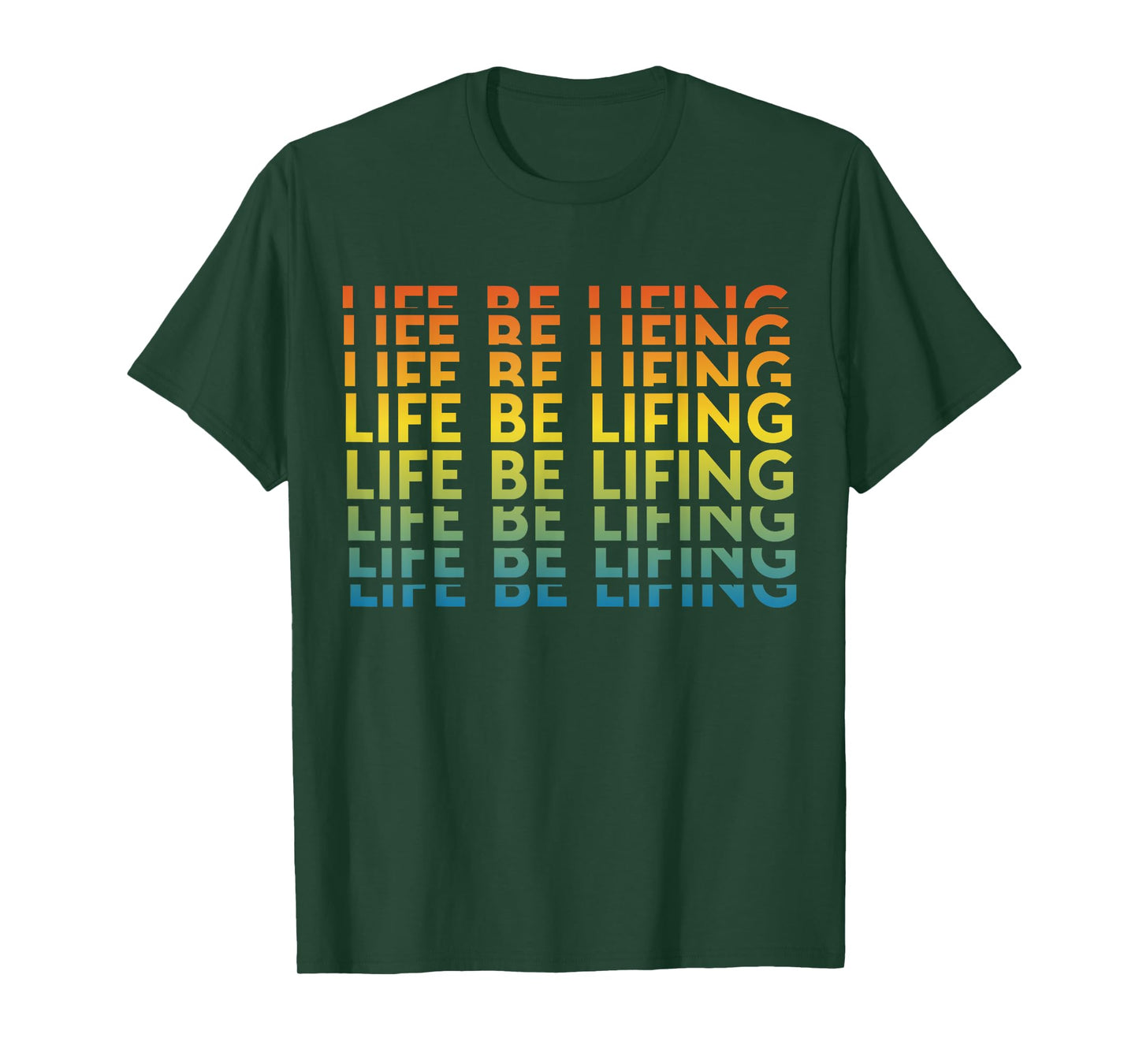 Life Be Lifting Motivation Quote T-Shirt