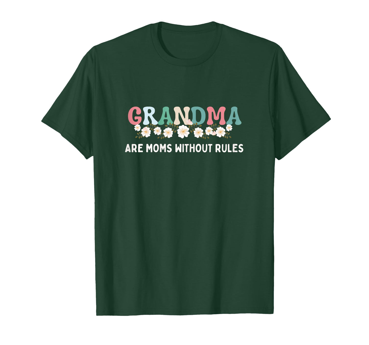 Grandma Are Moms Without Rules Funny Mother Grandma Floral T-Shirt