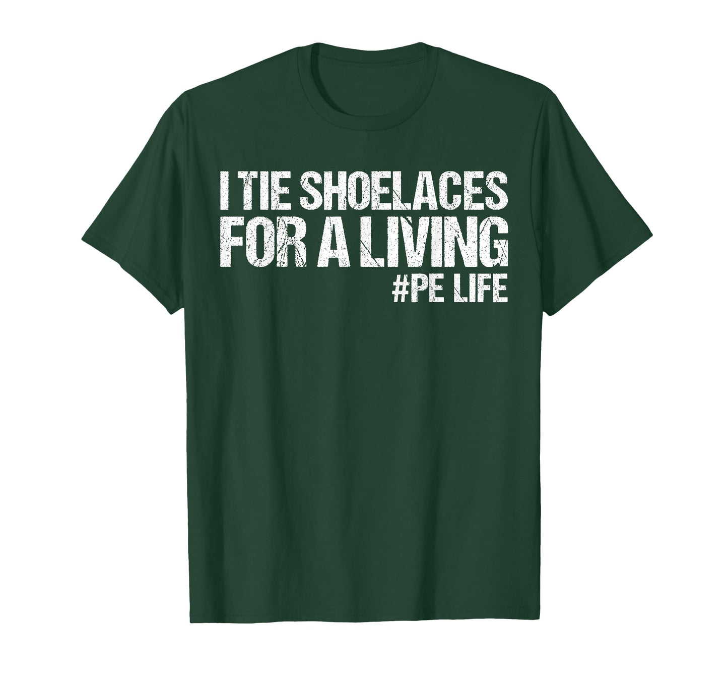 I Tie Shoelaces for A Living Funny Elementary PE Teacher T-Shirt