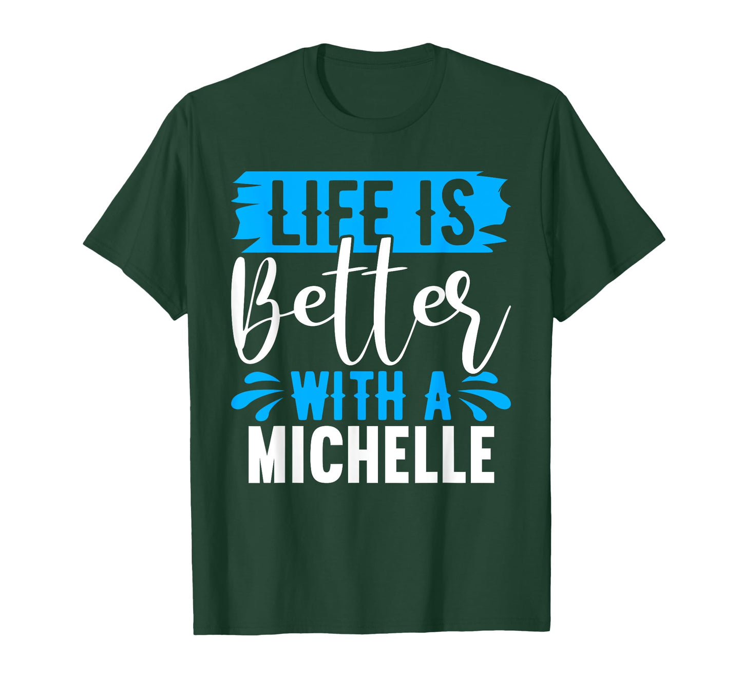 Life Is Better With A MICHELLE T-Shirt Name MICHELLE T-Shirt