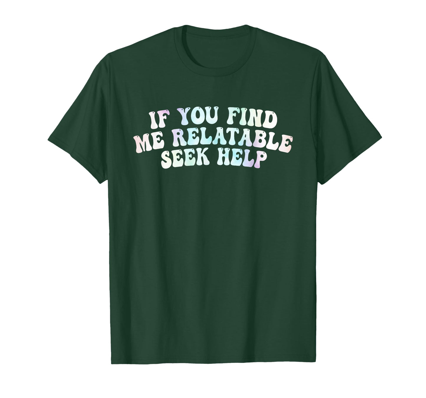 If You Find Me Relatable Seek Help, Funny Meme T-Shirt