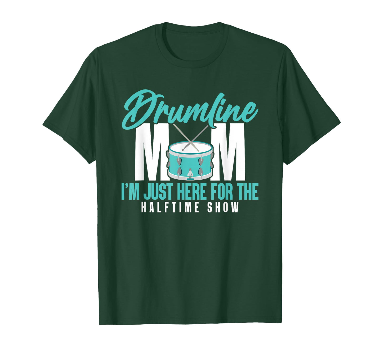 Drumline Mom I'm Just Here For The Halftime Show T-Shirt