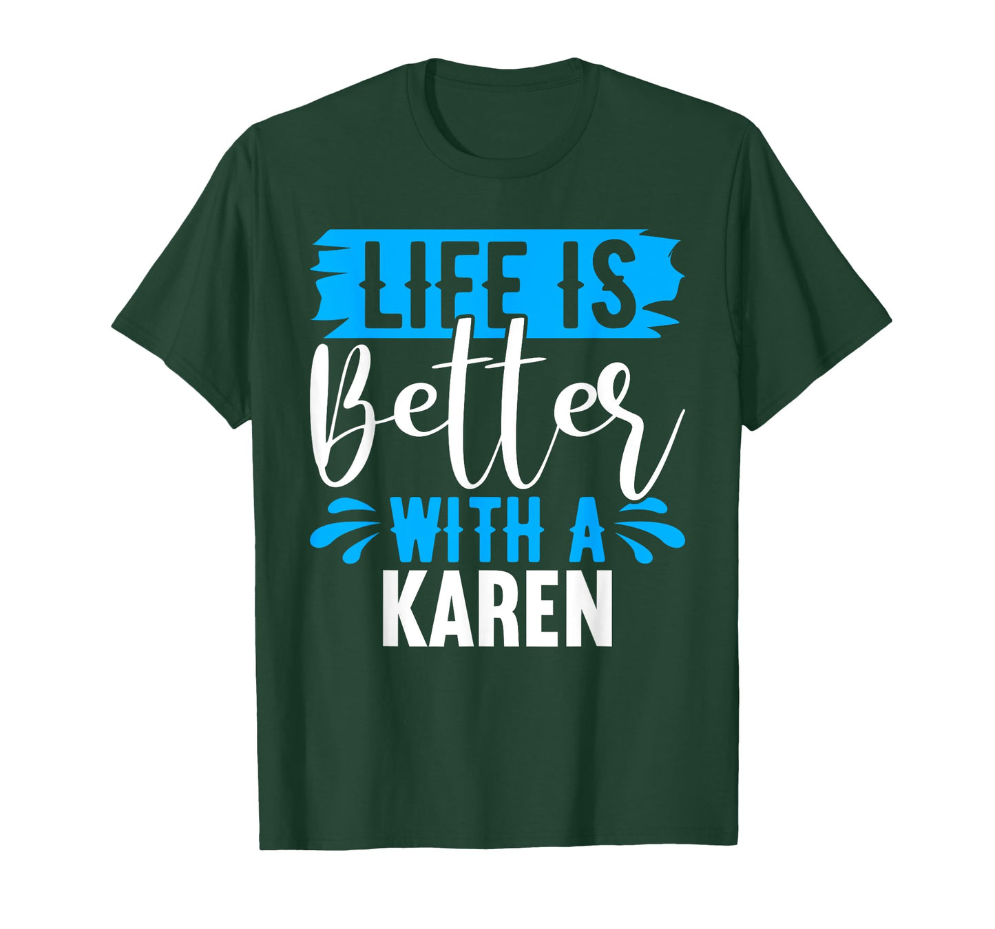 Life Is Better With A KAREN T-Shirt Name KAREN T-Shirt