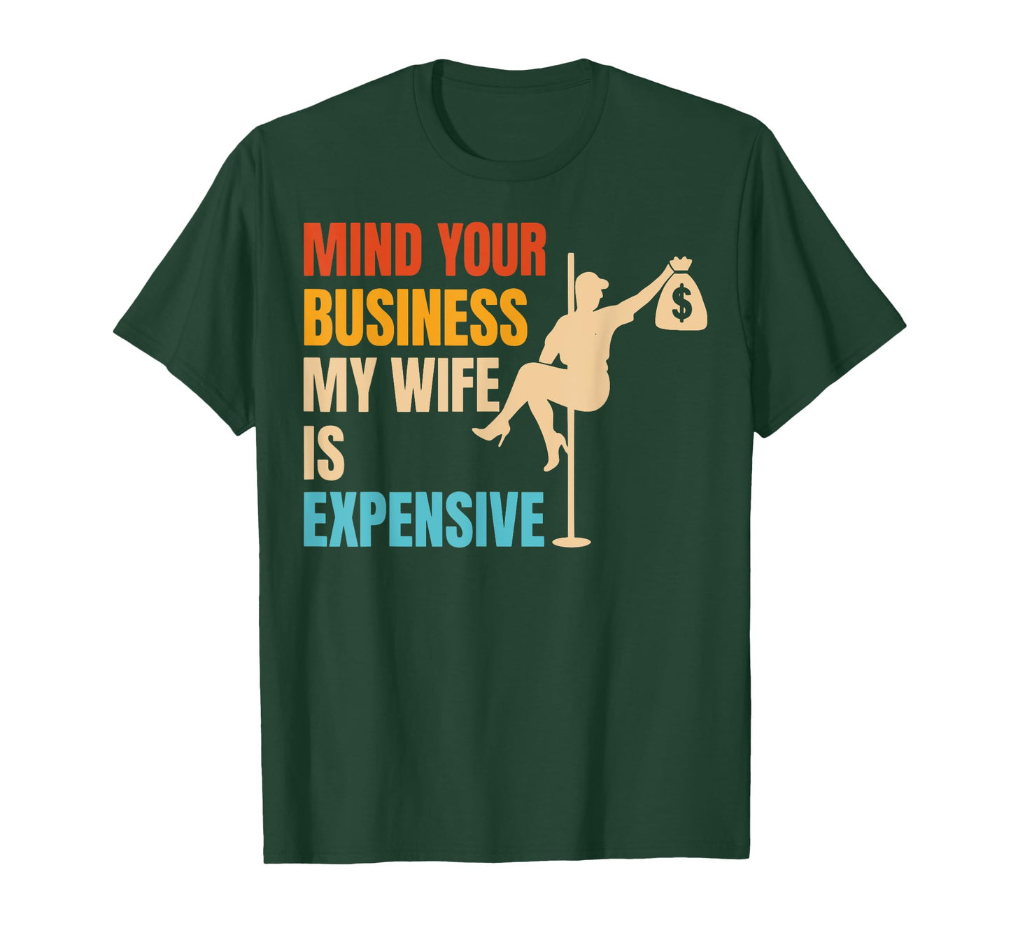 Mind Your Business My Wife is Expensive T-Shirt