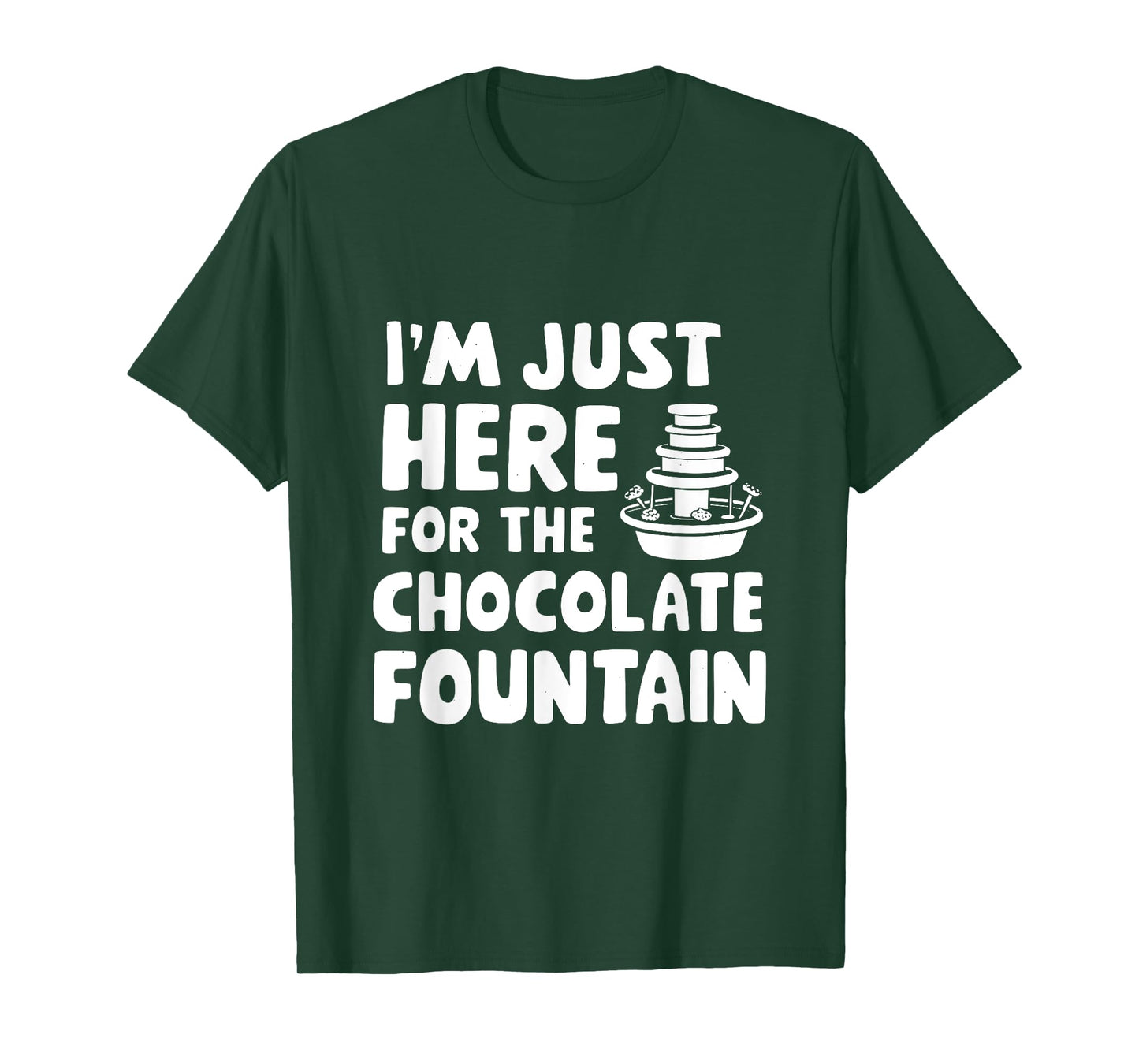 I'm Just Here for The Chocolate Fountain Dessert Dip Buffet T-Shirt