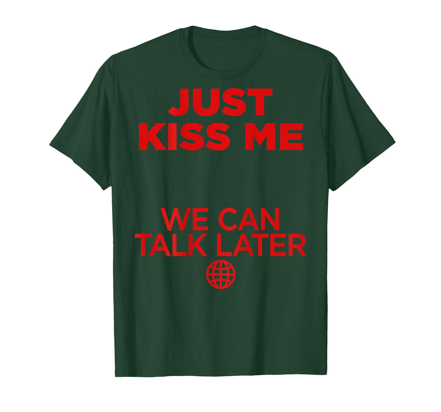 Just Kiss Me We Can Talk Later Love Valentines Day Backprint T-Shirt