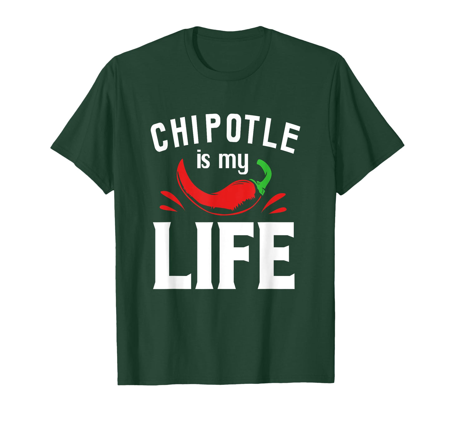 Funny Mexican Food Chipotle Is My Life T-Shirt