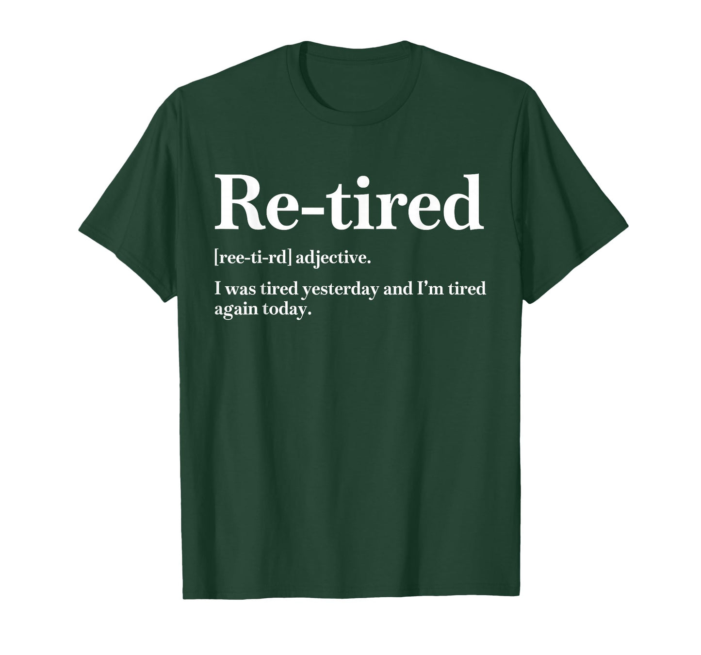 Re-Tired I was Tired Yesterday & I’m Tired Again Today Mens T-Shirt