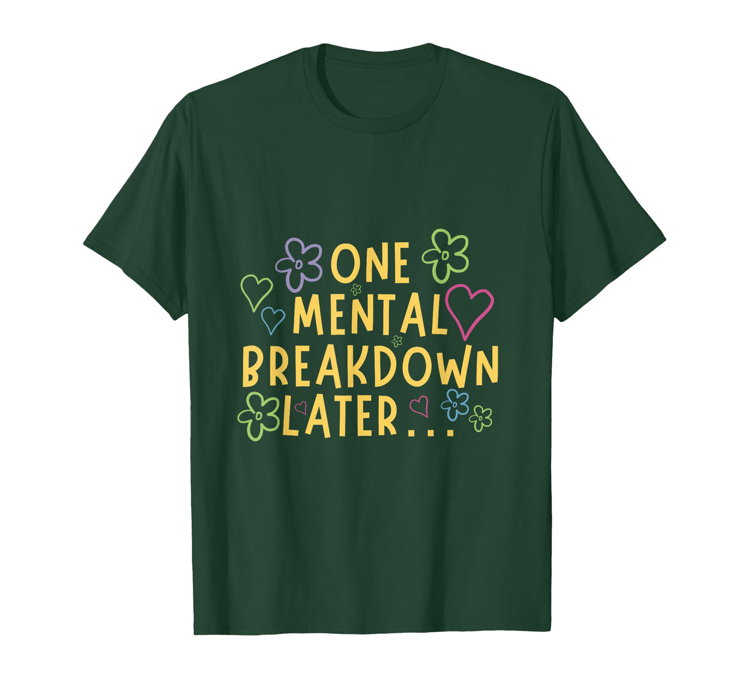 One Mental Breakdown Later… Funny Tee T-Shirt