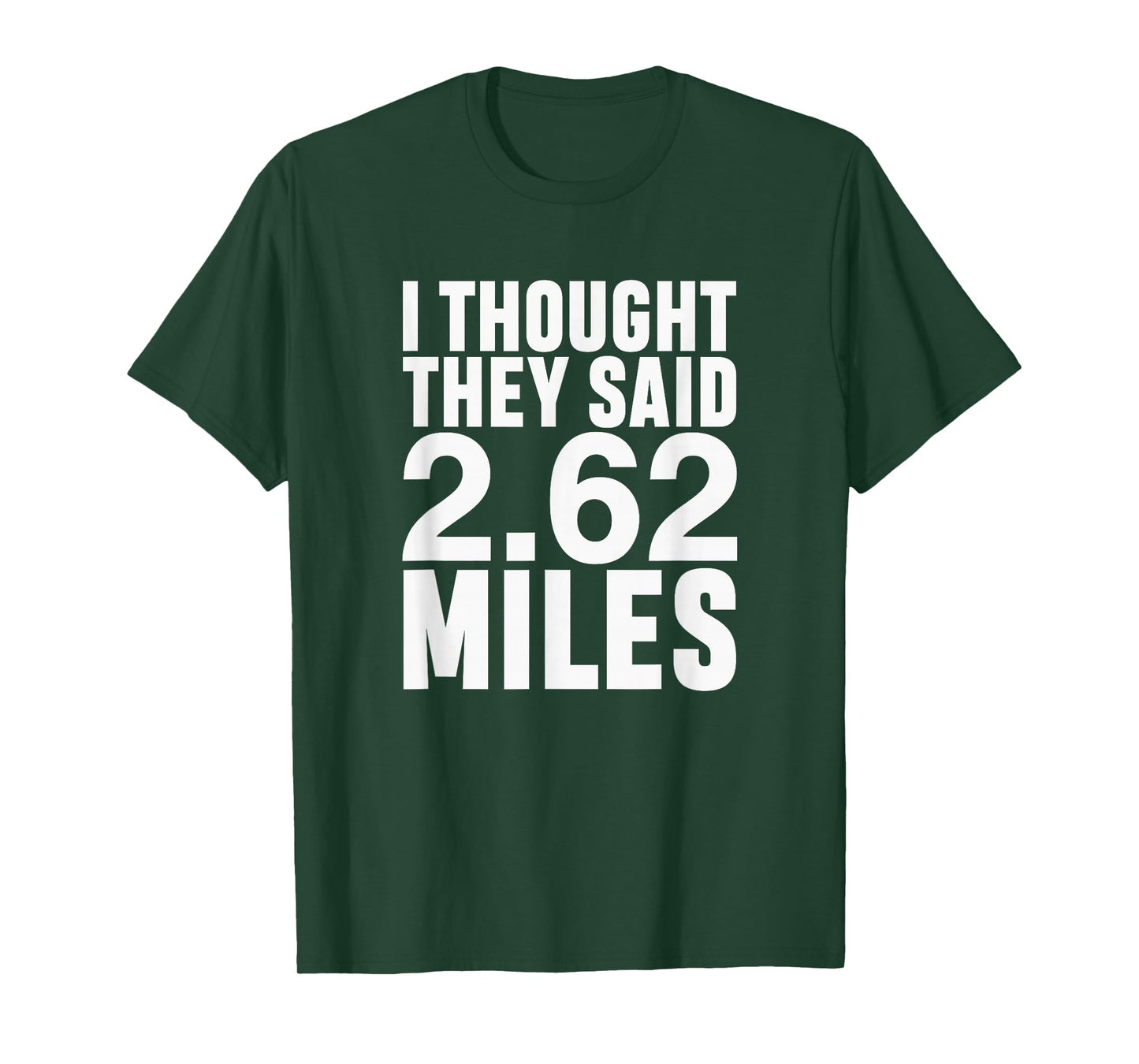 I Thought They Said 2.62 Miles Funny Marathon Race Runner T-Shirt