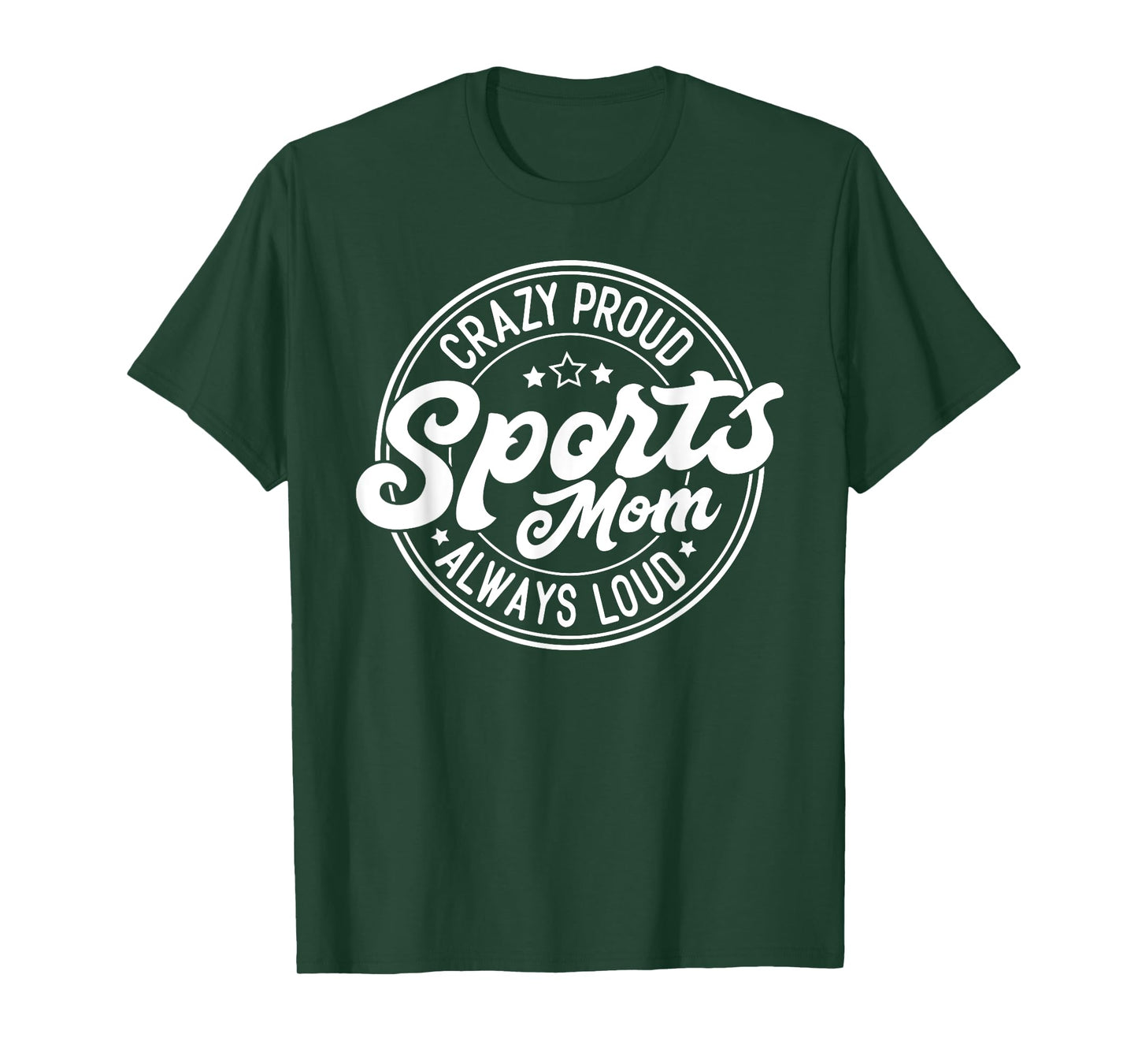Crazy Proud Sports Mom Always Loud Graphic T-Shirt