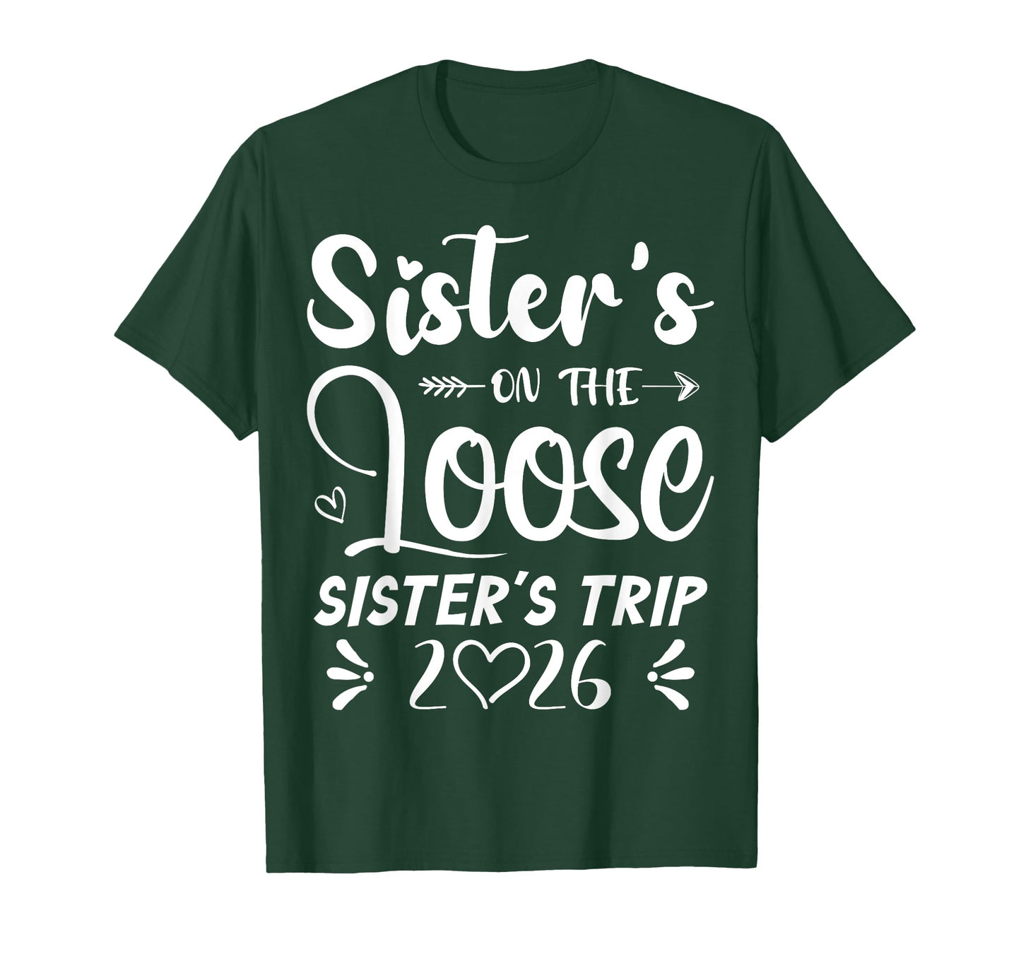 Sisters On The Loose Sisters Trip 2026 Girls Vacation Lover T-Shirt