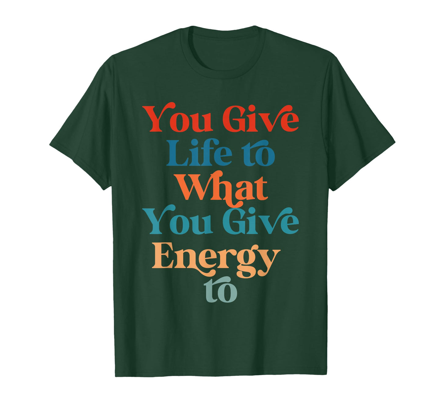 You Give Life To What You Give Energy To Retro Vintage T-Shirt