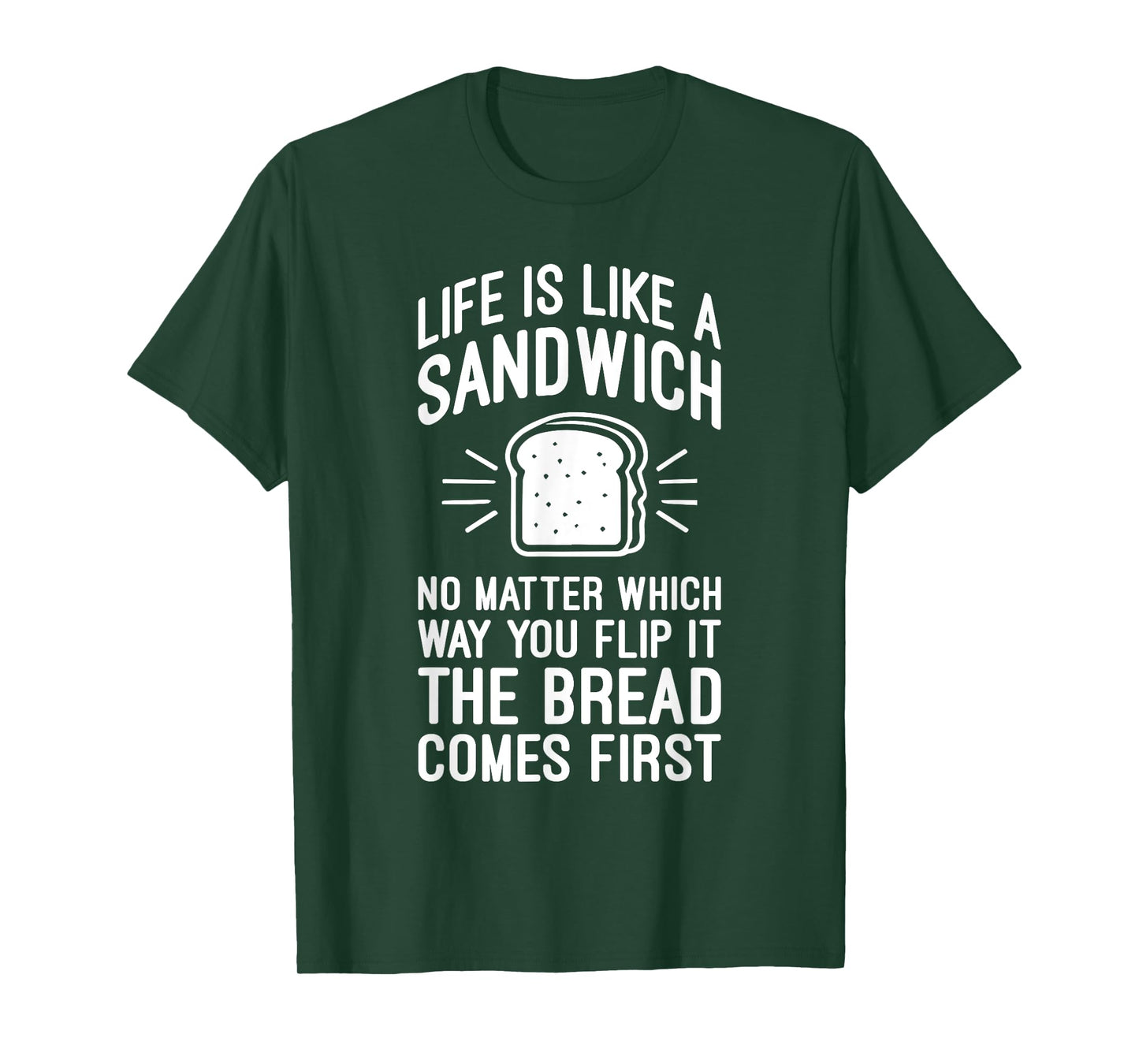 Life is Like a Sandwich – The Bread Comes First, Funny Money T-Shirt