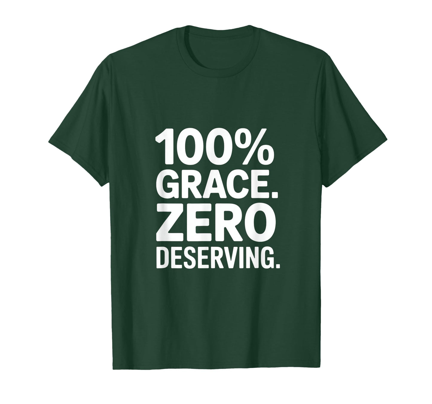 100% Grace Zero Deserving Christian Message Backprint T-Shirt