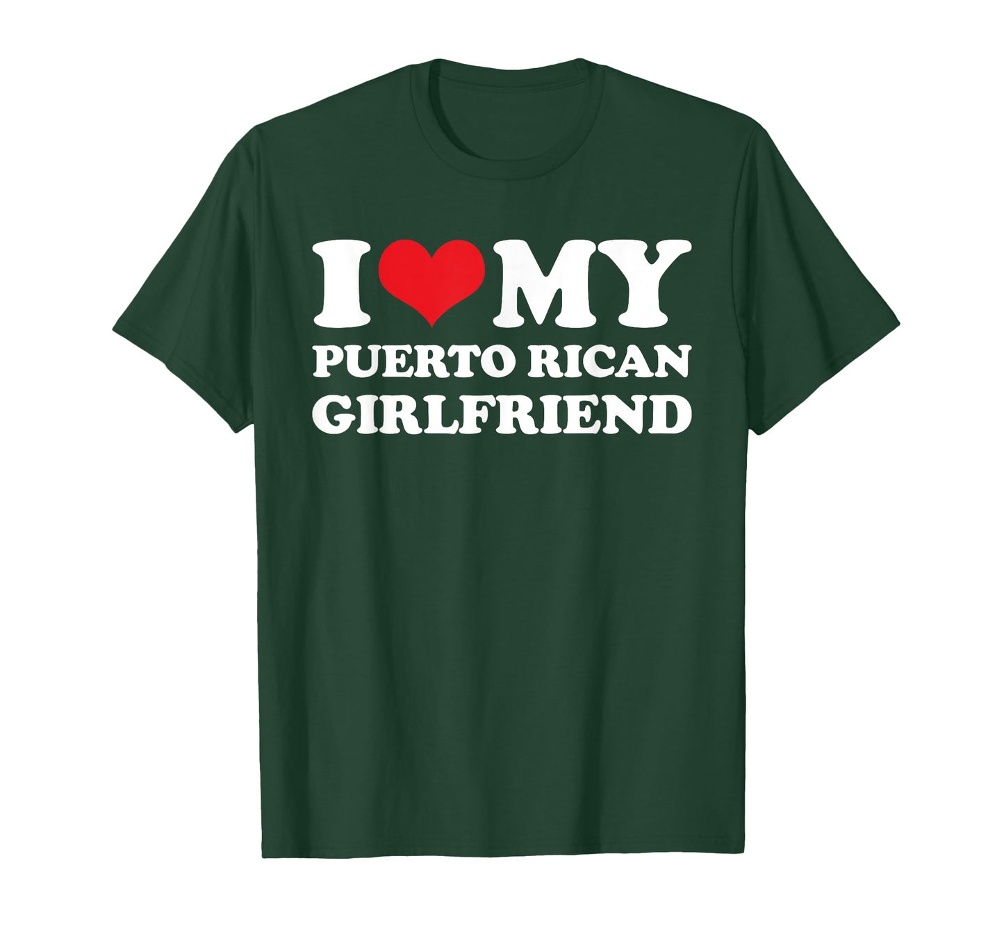 I Love My Puerto Rican Girlfriend T-Shirt