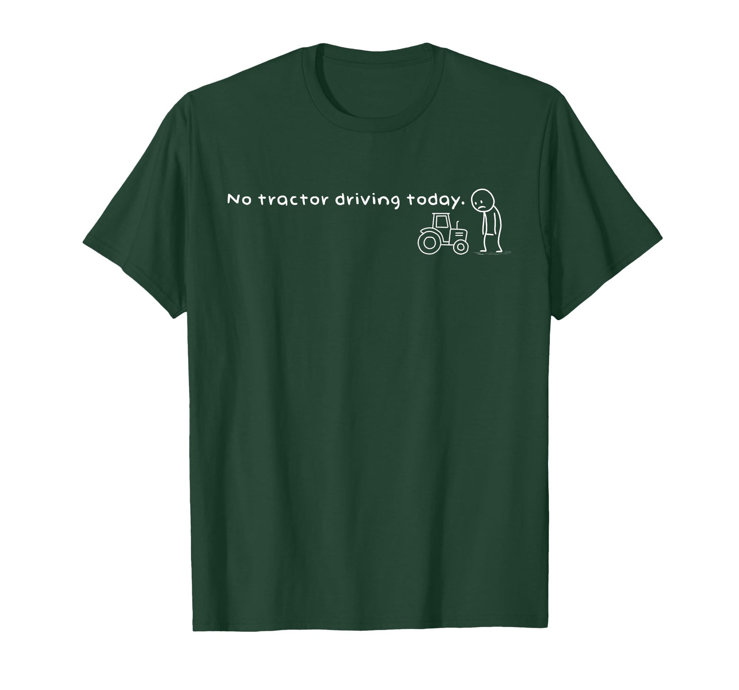 Funny No Tractor Driving Today Humor Sarcastic Meme T-Shirt