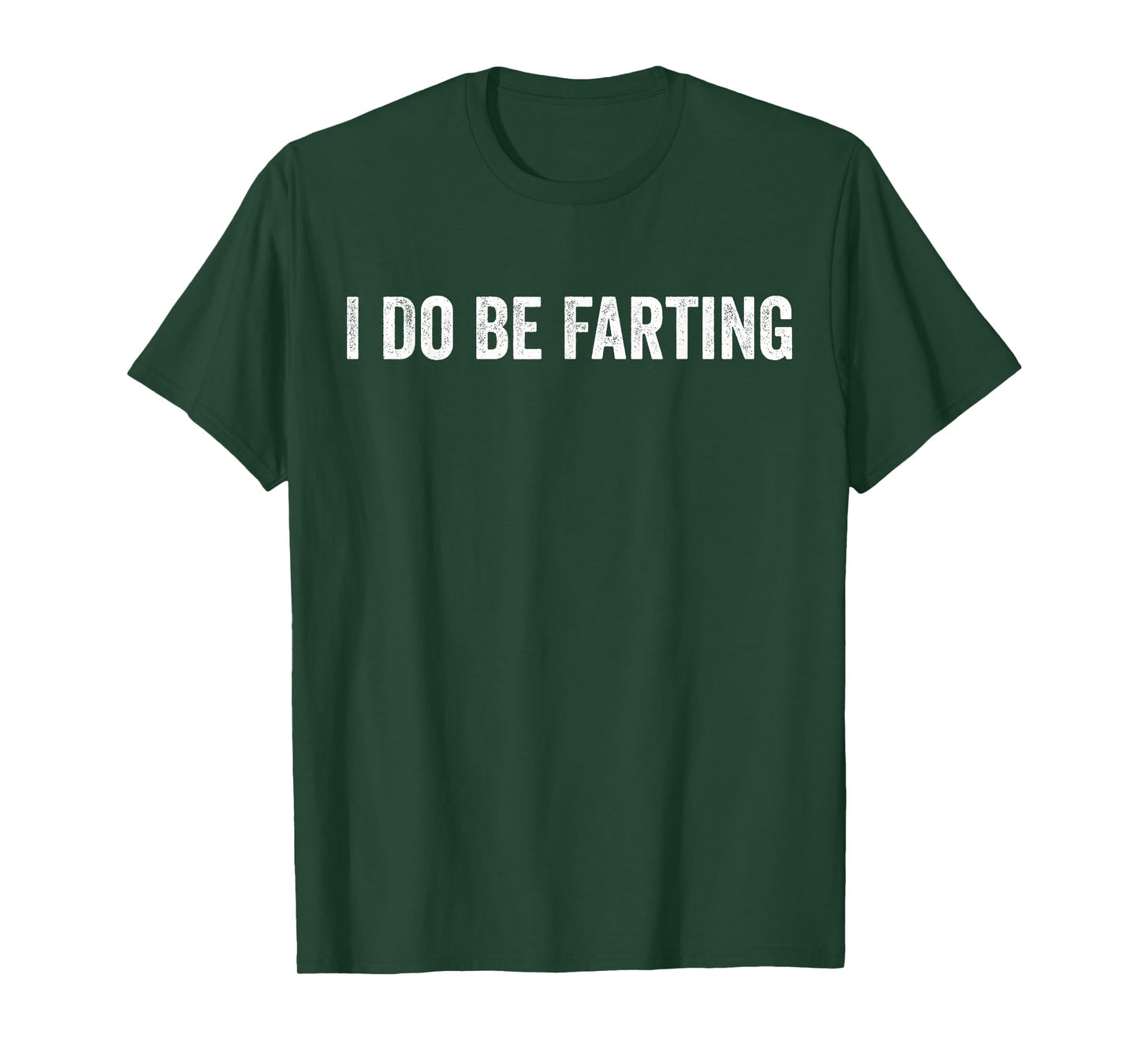 I Do Be Farting Funny Humor Statement T-Shirt