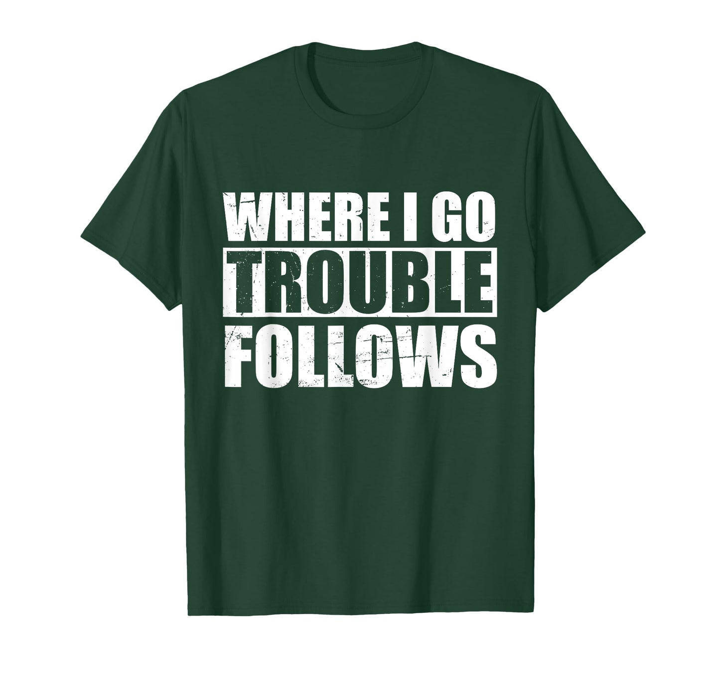 Where I Go Trouble Follows Funny Friends Matching T-Shirt