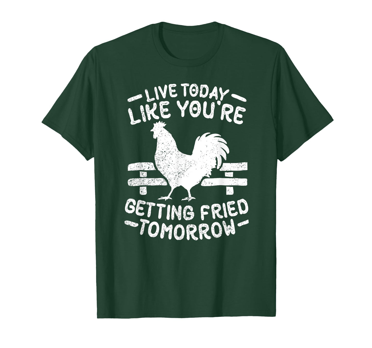 Live Today Like You're Getting Fried Tomorrow Funny Chickens T-Shirt
