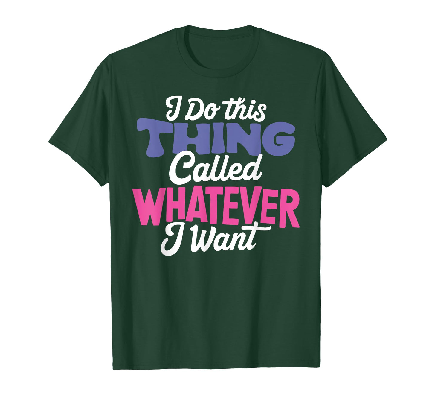 I Do This Thing Called Whatever I Want Girl Funny Life Quote T-Shirt