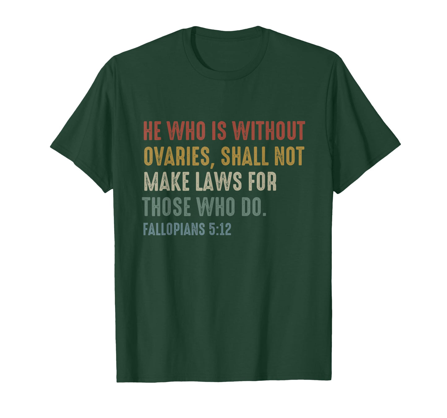 He Who Is Without Ovaries Shall Not Make Laws Fallopians T-Shirt