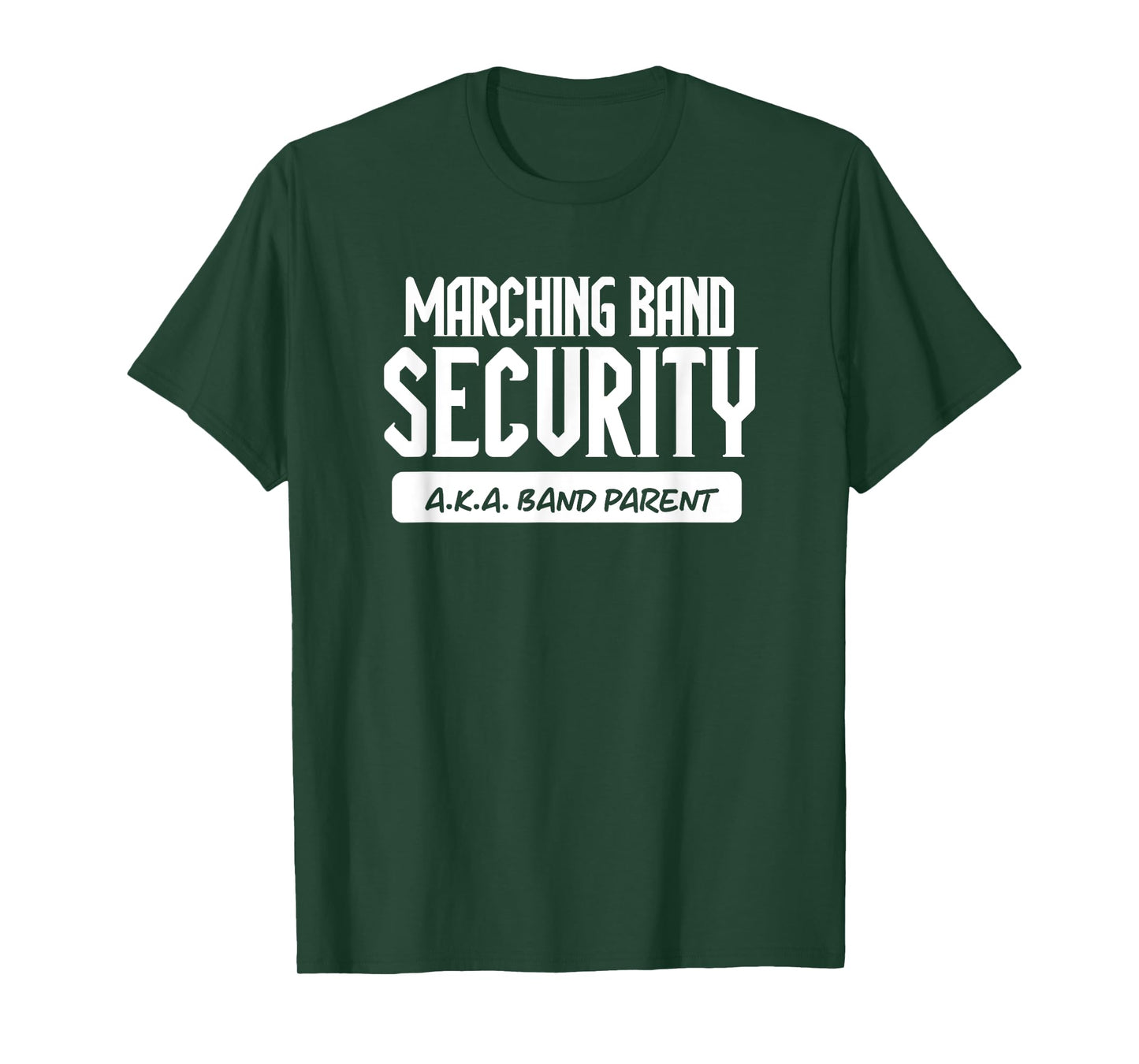 Marching Band Security AKA Band Parent Funny Band Mom Dad T-Shirt