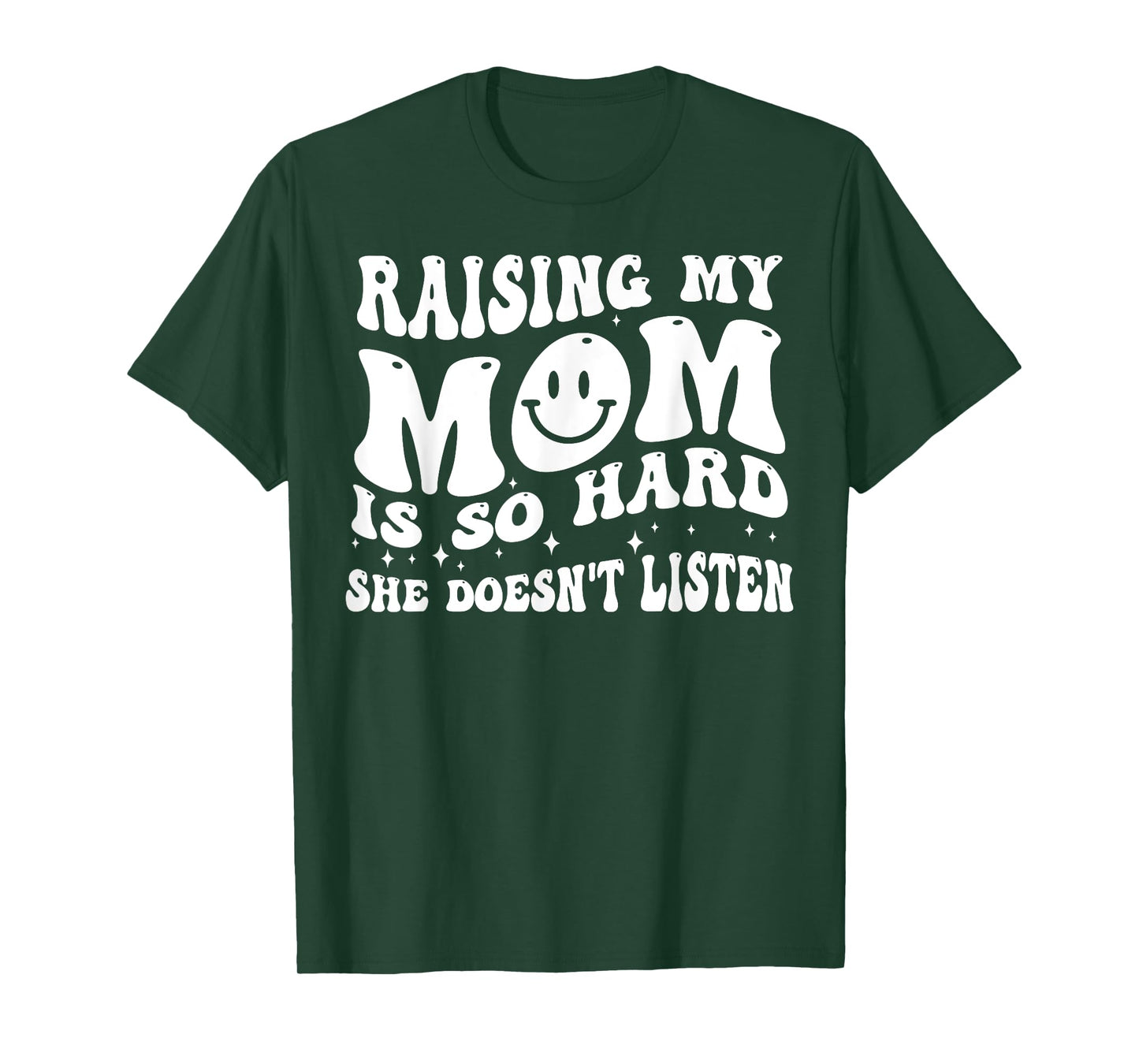 Raising My Mom Is So Hard She Doesn't Listen T-Shirt