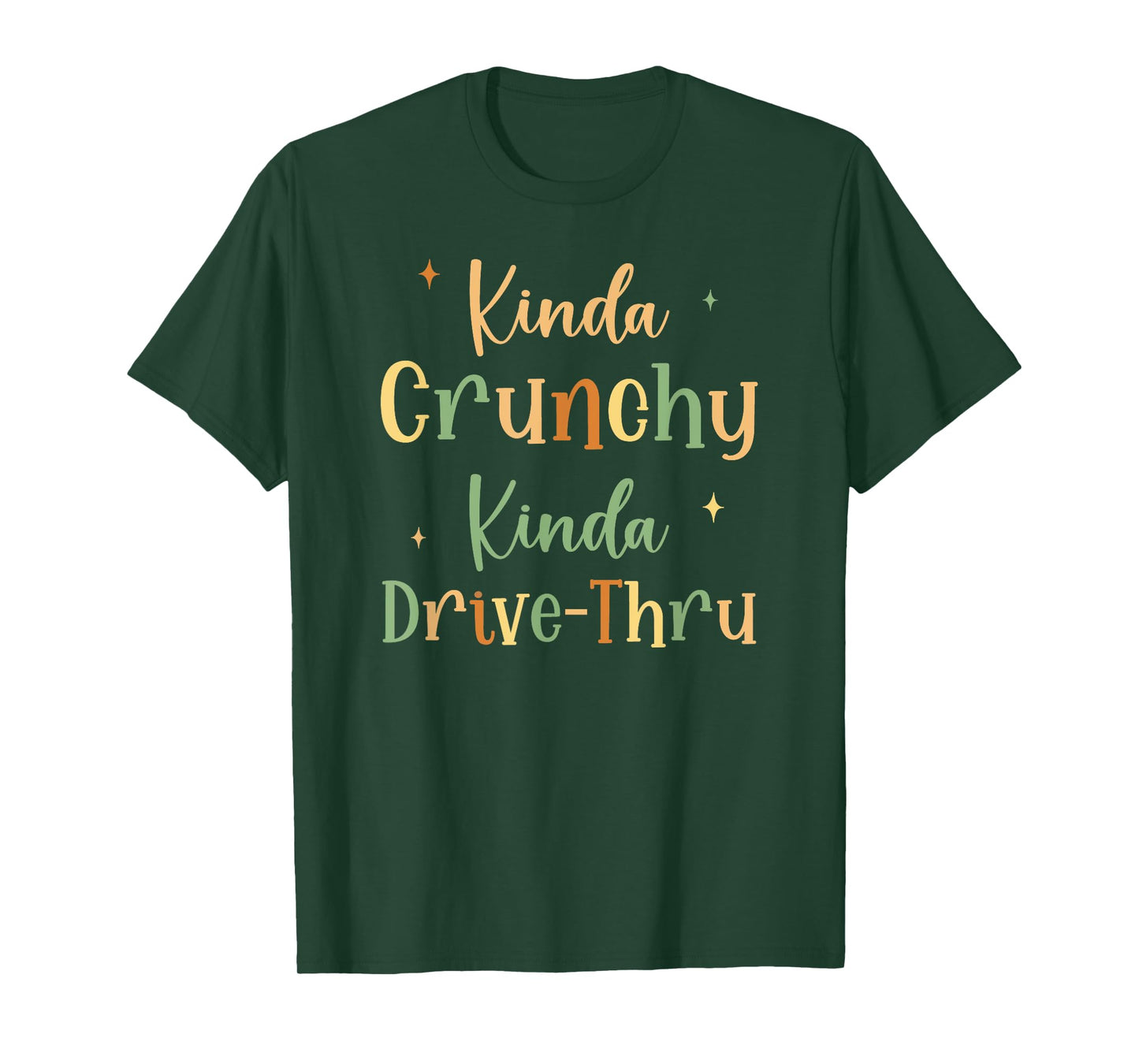 Funny Crunchy Mama Kinda Crunchy Kinda Drive-Thru T-Shirt