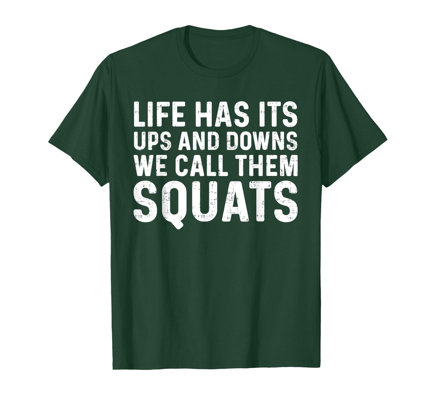 Life Has Its Ups And Downs I Call Them Squats Funny Gym T-Shirt