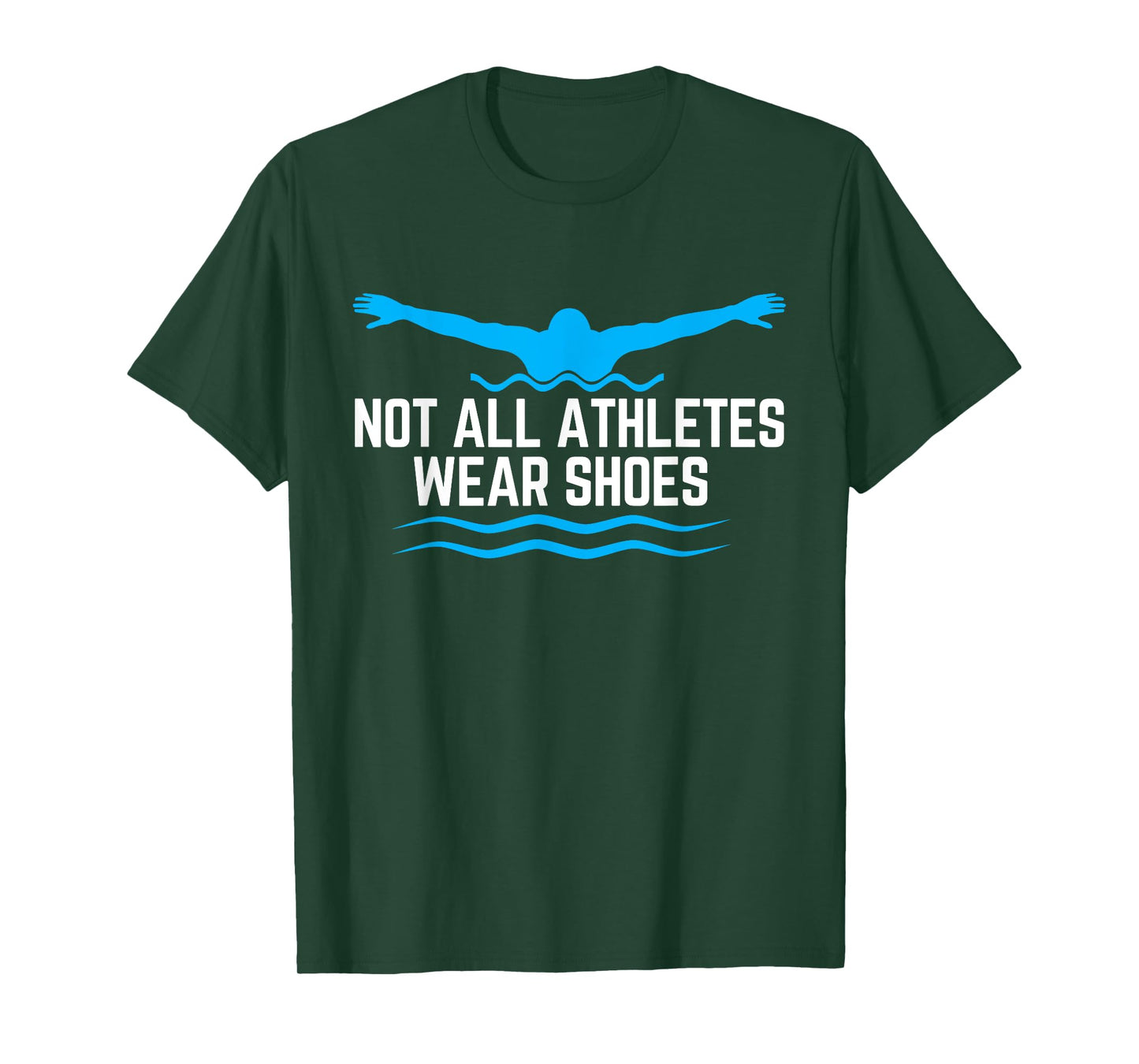 Not All Athletes Wear Shoes Funny Swimmers T-Shirt