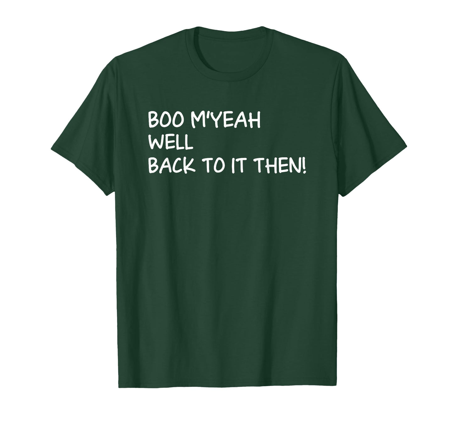 Boo Myeah Well Back to It Then Chit Halloween Funny Costume T-Shirt
