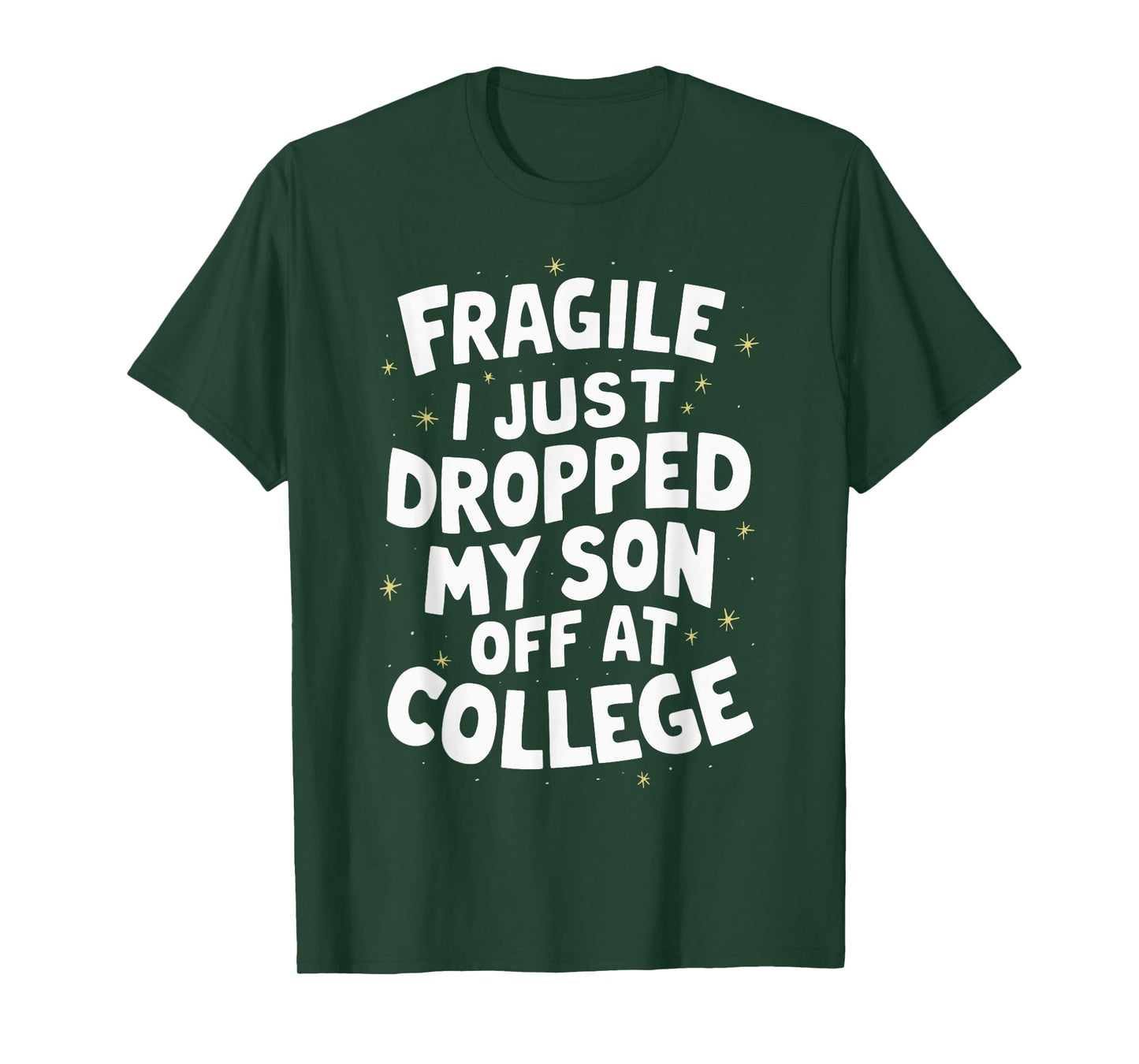 Fragile I Just Dropped My Son Off At College T-Shirt