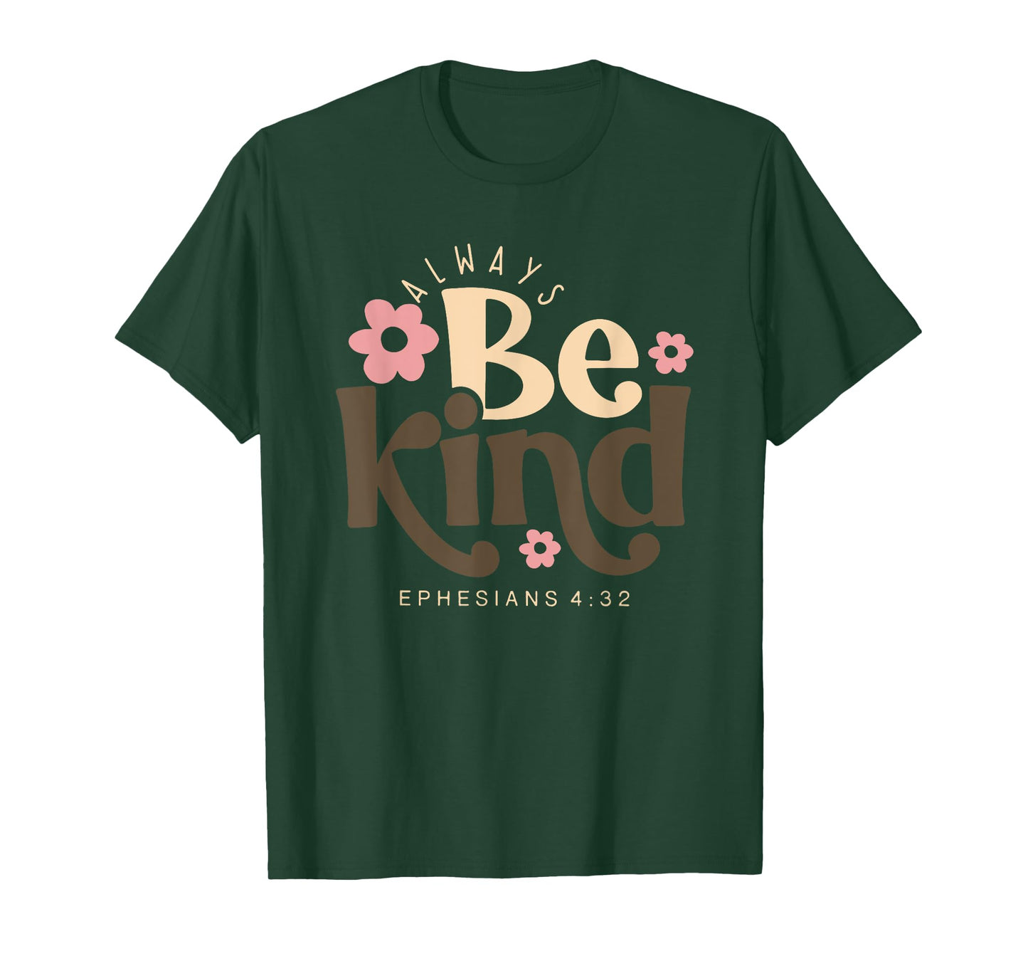 always be kind ephesians 4 32 T-Shirt