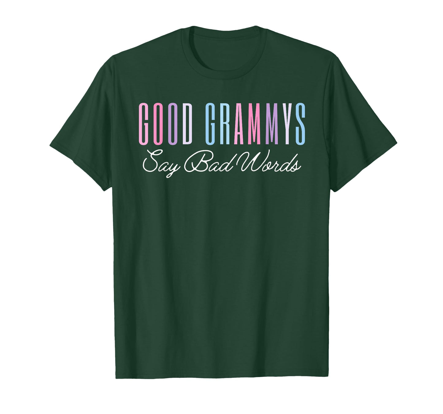 Good Grammys Say Bad Words Funny Mom Shirt Mother's Day Cute T-Shirt