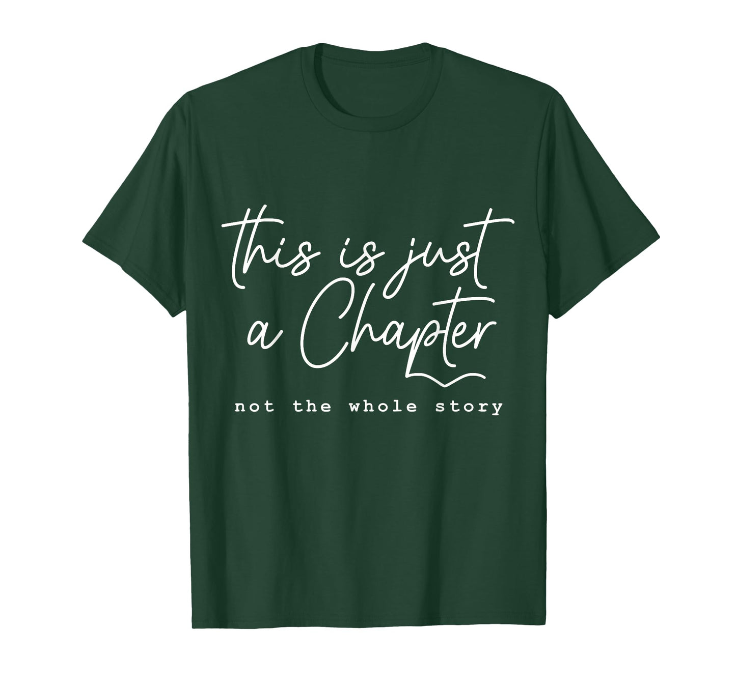 This Is Just A Chapter, Not The Whole Story - Motivational T-Shirt