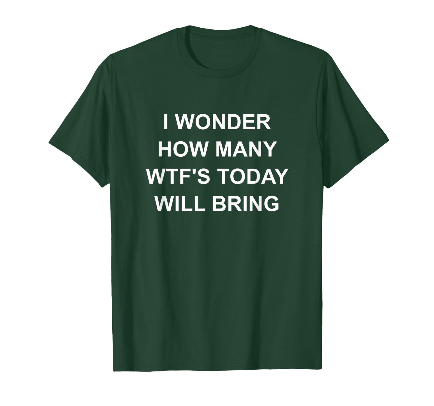 I Wonder How Many WTF'S Today Will Bring, Funny, Jokes T-Shirt
