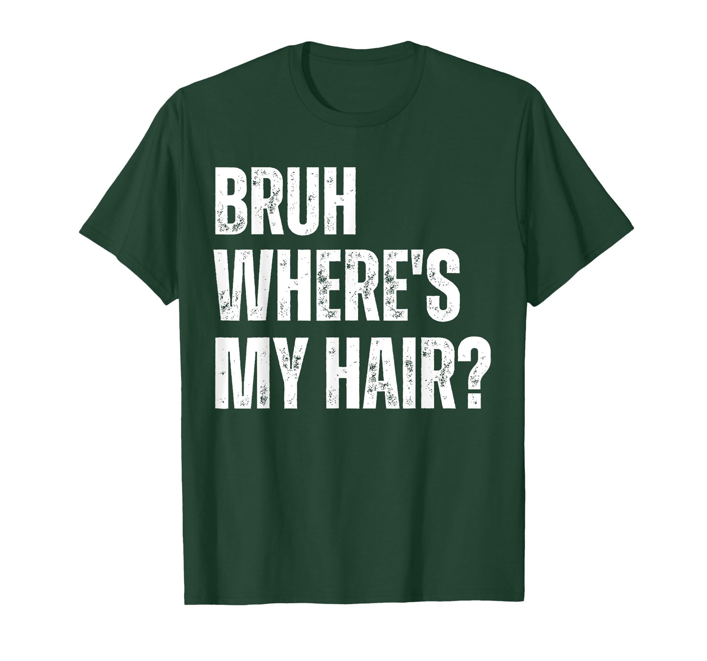 Bruh Where's My Hair Funny Bald Head Joke Gag Sarcastic T-Shirt