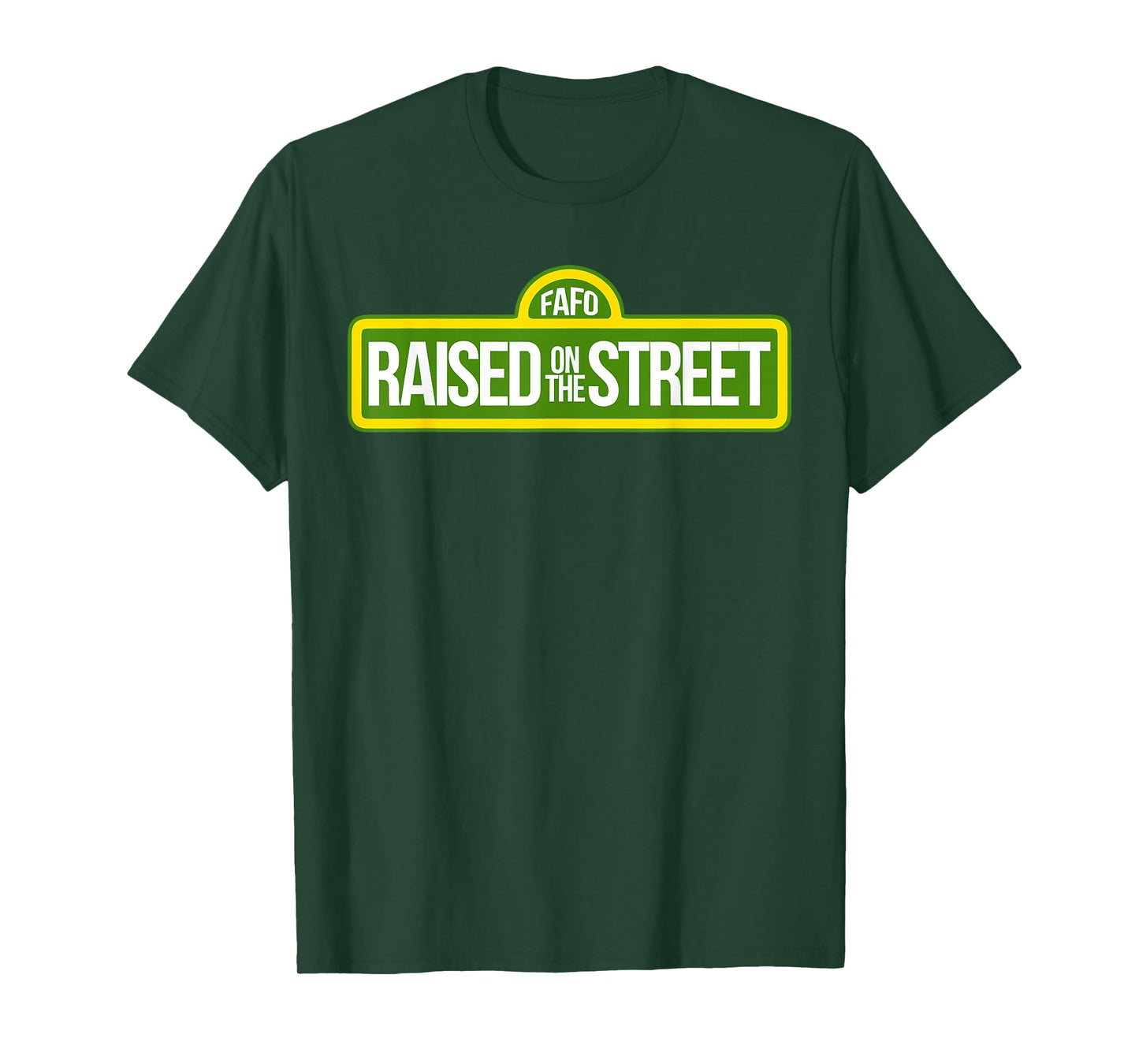 Fafo Growing Up On The Road On The Street Funny T-Shirt