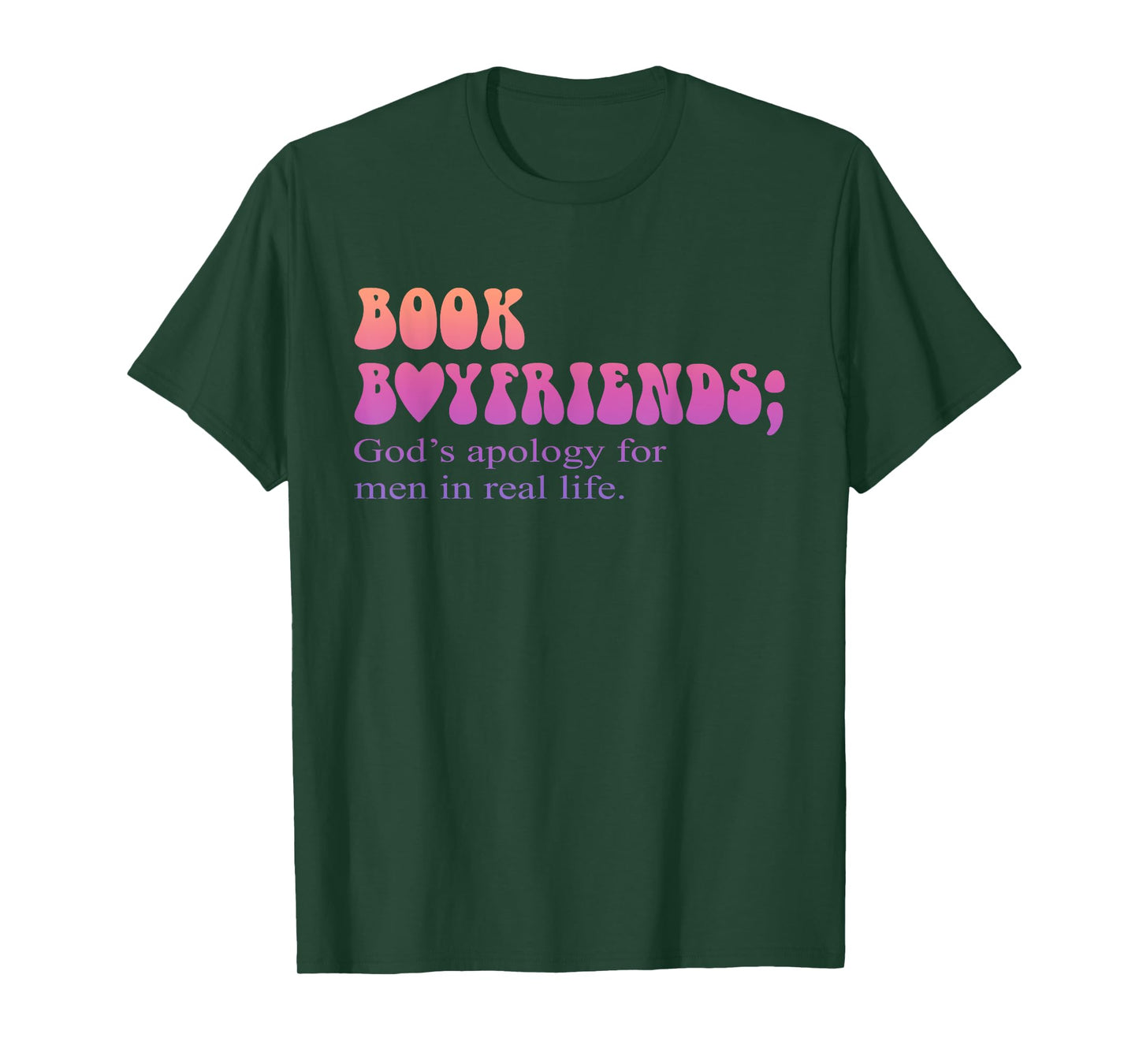 Book Boyfriends God's Apology For Men In Real Life Quote T-Shirt