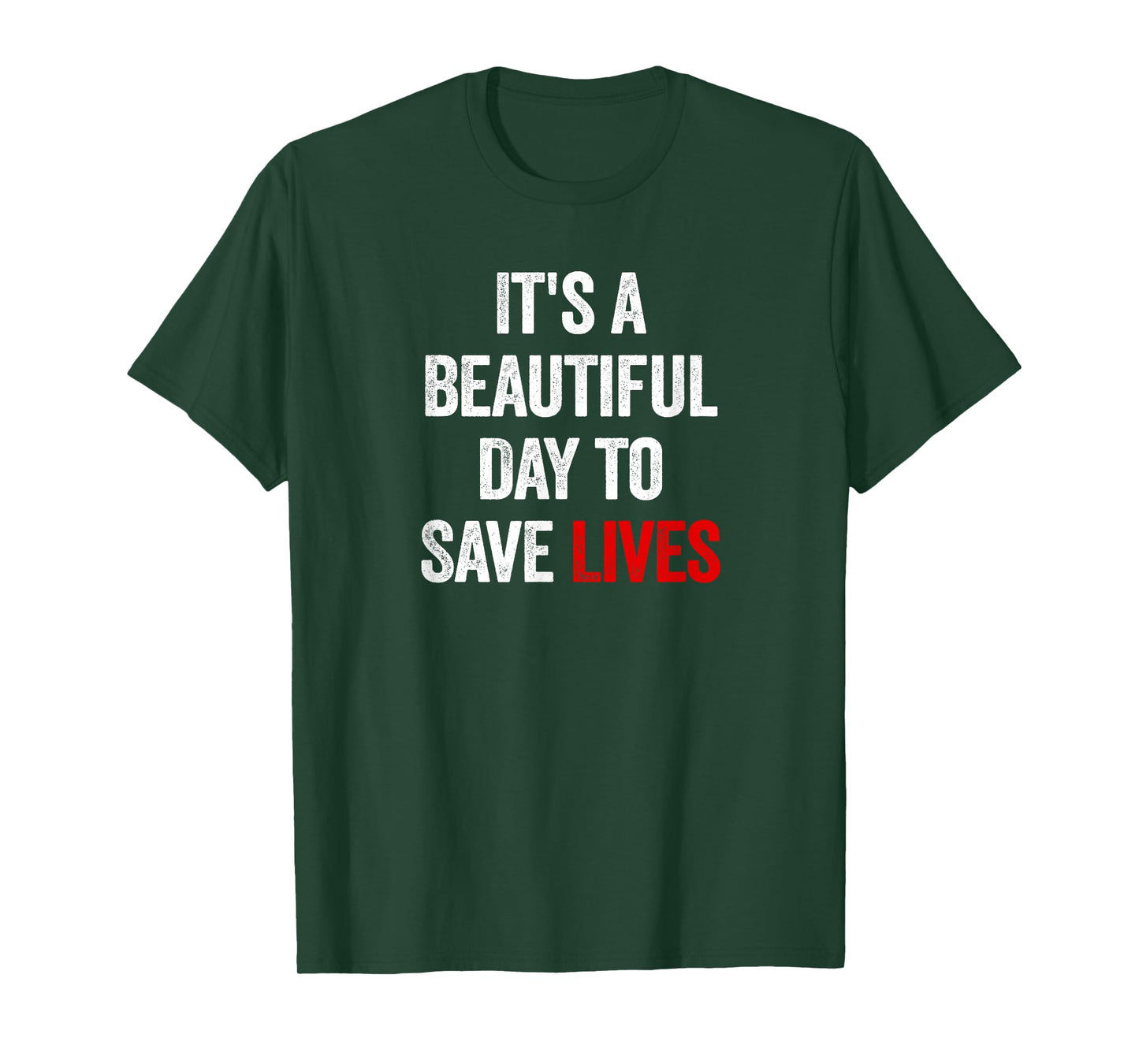It's A Beautiful Day To Save Lives T-Shirt