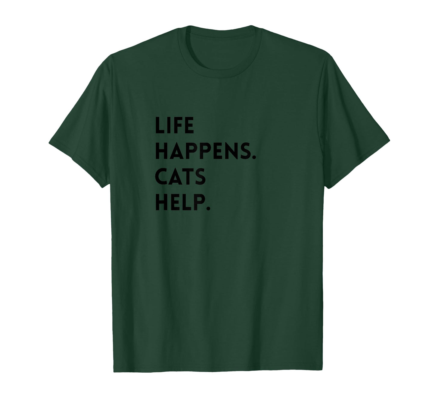 Cat Lover, Life Happens, Cats Help, Cute for Feline Fans T-Shirt